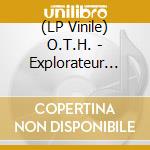 (LP Vinile) O.T.H. - Explorateur Original vinile
