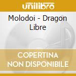 Molodoi - Dragon Libre cd