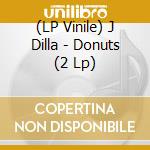 (LP Vinile) J Dilla - Donuts (2 Lp) lp vinile