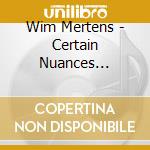 Wim Mertens - Certain Nuances Excepted. Live In Bruges (Cd+Dvd) cd musicale