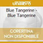Blue Tangerine - Blue Tangerine cd