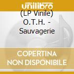 (LP Vinile) O.T.H. - Sauvagerie lp vinile