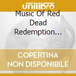 Music Of Red Dead Redemption (The) / Various cd musicale