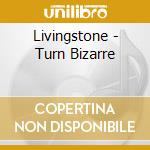 Livingstone - Turn Bizarre cd