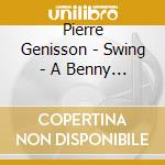 Pierre Genisson - Swing - A Benny Goodman Story cd musicale