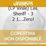 (LP Vinile) Les Sheriff - 3 2 1...Zero! vinile