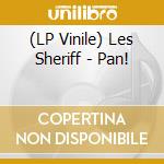(LP Vinile) Les Sheriff - Pan! vinile