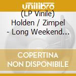 (LP Vinile) Holden / Zimpel - Long Weekend Ep vinile