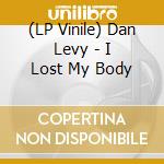 (LP Vinile) Dan Levy - I Lost My Body lp vinile