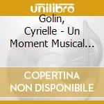 Golin, Cyrielle - Un Moment Musical Chez Le cd