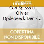 Cori Spezzati Olivier Opdebeeck Den - Franck Villard Tenebrae cd