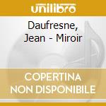 Daufresne, Jean - Miroir cd