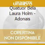 Quatuor Bela Laura Holm - Adonais cd