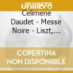 Celimene Daudet - Messe Noire - Liszt, Scriabine cd