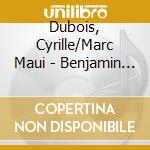 Dubois, Cyrille/Marc Maui - Benjamin Britten Canticle cd