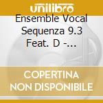 Ensemble Vocal Sequenza 9.3 Feat. D - Noir Lac cd musicale