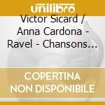 Victor Sicard / Anna Cardona - Ravel - Chansons Et Melodies cd