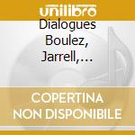 Dialogues Boulez, Jarrell, Mantovani - Nicolas Baldeyrou, Clarinette cd