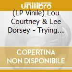 (LP Vinile) Lou Courtney & Lee Dorsey - Trying To Find My Woman/ Give It Up vinile