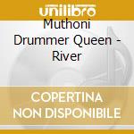 Muthoni Drummer Queen - River cd musicale