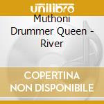 Muthoni Drummer Queen - River cd