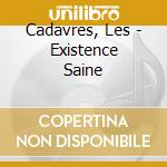 Cadavres, Les - Existence Saine cd