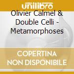 Olivier Calmel & Double Celli - Metamorphoses cd