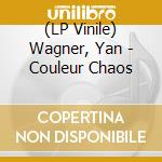 (LP Vinile) Wagner, Yan - Couleur Chaos vinile