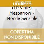 (LP Vinile) Mesparrow - Monde Sensible vinile