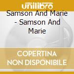 Samson And Marie - Samson And Marie cd