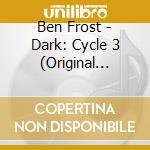 Ben Frost - Dark: Cycle 3 (Original Music From The Netflix Series) cd
