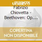 Fabrizio Chiovetta - Beethoven: Op. 109. 110. 111 cd musicale