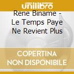 Rene Biname - Le Temps Paye Ne Revient Plus cd