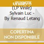 (LP Vinile) Sylvain Luc - By Renaud Letang vinile