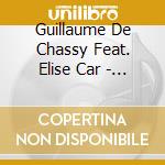 Guillaume De Chassy Feat. Elise Car - Lame Des Poetes cd