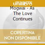 Mogwai - As The Love Continues cd