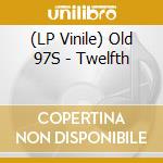 (LP Vinile) Old 97S - Twelfth vinile