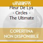 Fleur De Lys - Circles - The Ultimate cd