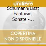 Schumann/Liszt Fantaisie, Sonate - Jean-Baptiste Fonlupt, Piano cd