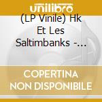 (LP Vinile) Hk Et Les Saltimbanks - Rallumeurs Detoiles vinile