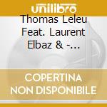Thomas Leleu Feat. Laurent Elbaz & - Born To Groove cd musicale