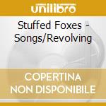 Stuffed Foxes - Songs/Revolving cd musicale