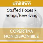 Stuffed Foxes - Songs/Revolving cd