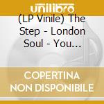 (LP Vinile) The Step - London Soul - You Want It You vinile