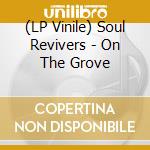 (LP Vinile) Soul Revivers - On The Grove lp vinile