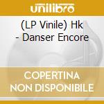 (LP Vinile) Hk - Danser Encore vinile