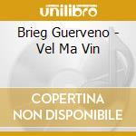 Brieg Guerveno - Vel Ma Vin cd