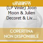 (LP Vinile) Joon Moon & Julien Decoret & Liv Wa - Chrysalis lp vinile