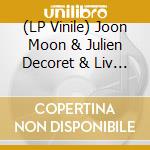 (LP Vinile) Joon Moon & Julien Decoret & Liv Wa - Chrysalis vinile