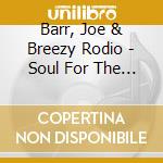 Barr, Joe & Breezy Rodio - Soul For The Heart cd
